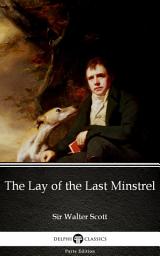 Icon image The Lay of the Last Minstrel by Sir Walter Scott - Delphi Classics (Illustrated)