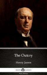 Icon image The Outcry by Henry James - Delphi Classics (Illustrated)