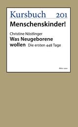 Icon image Was Neugeborene wollen: Die ersten 448 Tage
