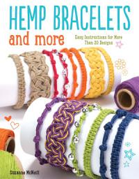 Icon image Hemp Bracelets and More: Easy Instructions for More Than 20 Designs