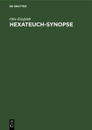 Icon image Hexateuch-Synopse: Die Erzählung der fünf Bücher Mose und des Buches Josua mit dem Anfange des Richterbuches. In ihre vier Quellen zerlegt und in deutscher Übersetzung dargeboten samt einer in Einleitung und Anmerkungen gegebenen Begründung, Ausgabe 2