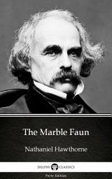 Icon image The Marble Faun by Nathaniel Hawthorne - Delphi Classics (Illustrated)