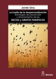 Icon image La huella de la despersonalización: Estrategias de prevención y afrontamiento de las sectas y grupos fanáticos