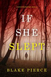 Icon image If She Slept (A Kate Wise Mystery—Book 20)