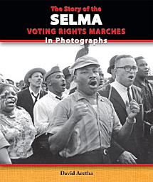 Icon image The Story of the Selma Voting Rights Marches in Photographs