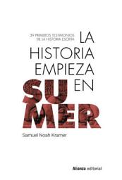 Icon image La historia empieza en Sumer: 39 testimonios de la Historia escrita