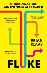 Icon image Fluke: Chance, Chaos, and Why Everything We Do Matters