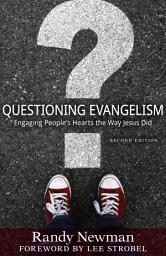 Icon image Questioning Evangelism, Second Edition: Engaging People's Hearts the Way Jesus Did