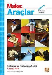 Icon image Make: Araçlar: Çalışma ve Kullanma Şekli