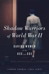 Icon image Shadow Warriors of World War II: The Daring Women of the OSS and SOE