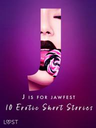 Icon image J is for Jawfest - 10 Erotic Short Stories: Volume 10