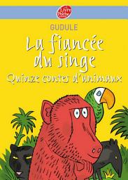Icon image La fiancée du singe - Quinze contes d'animaux