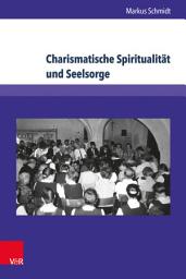 Icon image Charismatische Spiritualität und Seelsorge: Der Volksmissionskreis Sachsen bis 1990