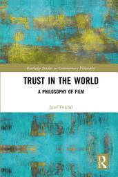 Icon image Trust in the World: A Philosophy of Film