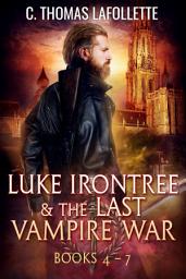 Icon image Luke Irontree & The Last Vampire War (Book 4-7): An Immortal Roman Legionnaire Vampire Hunter Urban Fantasy Thriller Box Set with Werewolves