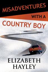 Icon image Misadventures with a Country Boy