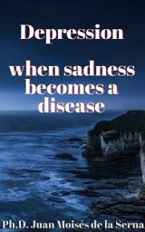 Icon image Depression, when sadness becomes a disease