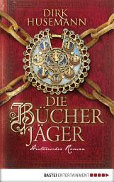 Icon image Die Bücherjäger: Historischer Roman