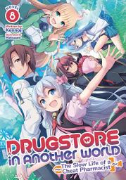 Icon image Drugstore in Another World: The Slow Life of a Cheat Pharmacist (Light Novel)