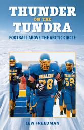 Icon image Thunder on the Tundra: Football Above the Arctic Circle