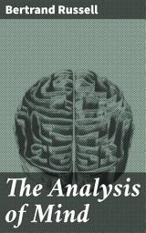 Icon image The Analysis of Mind: Exploring Consciousness, Perception, and Memory in the Human Mind