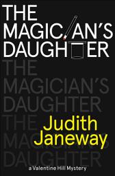 Icon image The Magician's Daughter: A Valentine Hill Mystery