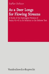 Icon image As a Deer Longs for Flowing Streams: A Study of the Septuagint Version of Psalm 42-43 in its Relation to the Hebrew Text