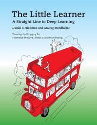 Icon image The Little Learner: A Straight Line to Deep Learning