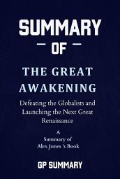 Icon image Summary of The Great Awakening by Alex Jones: Defeating the Globalists and Launching the Next Great Renaissance