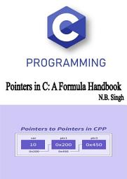 Icon image Pointers in C: A Formula Handbook