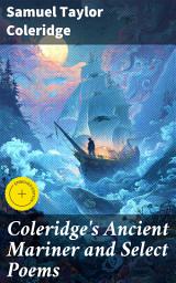 Icon image Coleridge's Ancient Mariner and Select Poems: Enriched edition. Exploring Romantic Themes in Poetic Symbolism