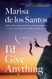 Icon image I'd Give Anything: A Novel