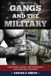 Icon image Gangs and the Military: Gangsters, Bikers, and Terrorists with Military Training