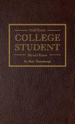 Icon image Stuff Every College Student Should Know