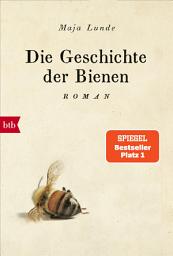 Icon image Die Geschichte der Bienen: Roman