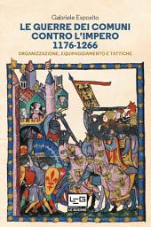 Icon image Le guerre dei Comuni contro l'Impero 1176-1266