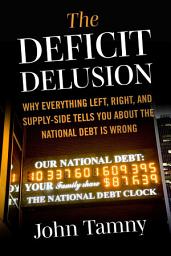 Icon image Deficit Delusion: Why Everything Left, Right, and Supply-Side Tells You About the National Debt Is Wrong
