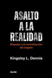 Icon image Asalto a la realidad: Biopoder y la normalización del engaño
