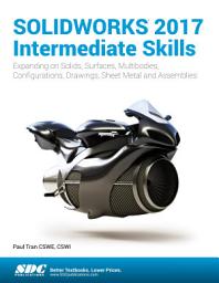 Icon image SOLIDWORKS 2017 Intermediate Skills: Expanding on Solids, Surfaces, Multibodies, Configuarations, Drawings, Sheet Metal and Assemblies