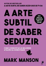 Icon image A Arte Subtil De Saber Seduzir