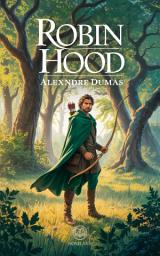 Icon image Alexandre Dumas – Robin Hood: Edizione moderna e integrale del grande romanzo d’avventura ambientato nelle foreste di Sherwood – Ebook in italiano (Novelaris)