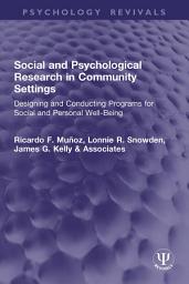Icon image Social and Psychological Research in Community Settings: Designing and Conducting Programs for Social and Personal Well-Being