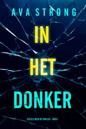Icon image In Het Donker (Een Elle Keen FBI Thriller—Boek 1)