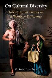 Icon image On Cultural Diversity: International Theory in a World of Difference