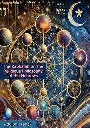 Icon image The Kabbalah or The Religious Philosophy of the Hebrews
