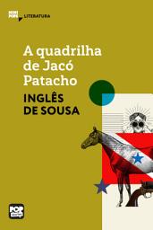 Icon image A quadrilha de Jacó Patacho: Literatura