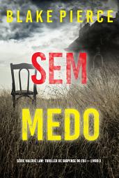 Icon image Sem Medo (Série Valerie Law: Thriller de Suspense do FBI — Livro 3)