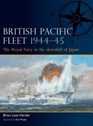 Icon image British Pacific Fleet 194445: The Royal Navy in the downfall of Japan