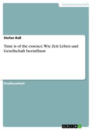 Icon image Time is of the essence. Wie Zeit Leben und Gesellschaft beeinflusst