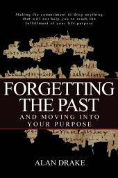 Icon image Forgetting the Past and Moving Into Your Purpose